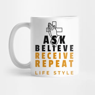 Ask, believe, receive, repeat lifestyle Mug